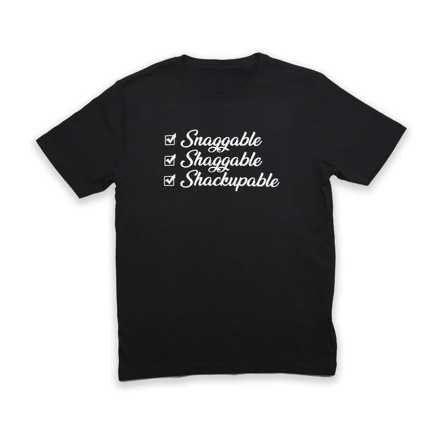 Snaggable, Shaggable, Shackupable T-Shirt