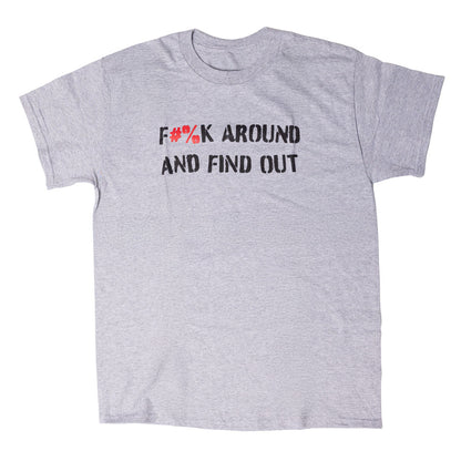 F#%k Around and Find Out Tee