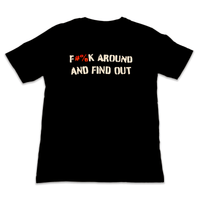 F#%k Around and Find Out Tee in black with bold statement design for fearless individuals.