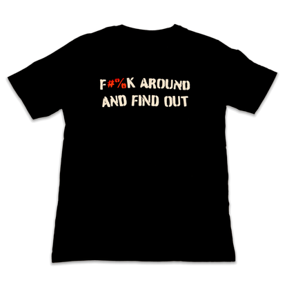 F#%k Around and Find Out Tee