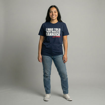 I was told there would be Bannock and Bologna Tee