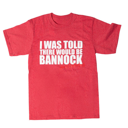 I was told there would be Bannock and Bologna Tee